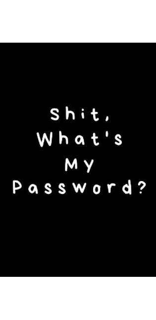 Shit, What's My Password?