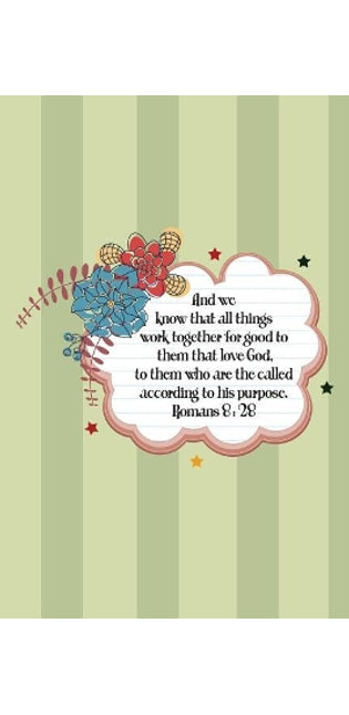 And we know that all things work together for good to them that love God, to them who are the called according to his purpose.--Romans 8