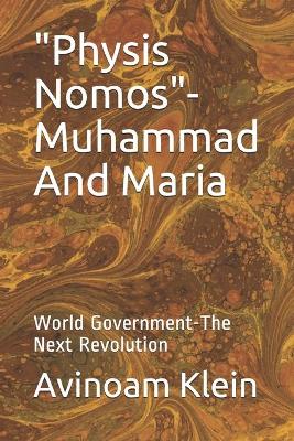 "Physis Nomos"- Muhammad And Maria
