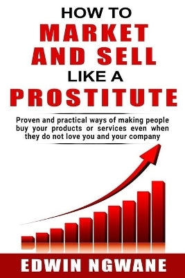 How to Market and Sell Like a Prostitute