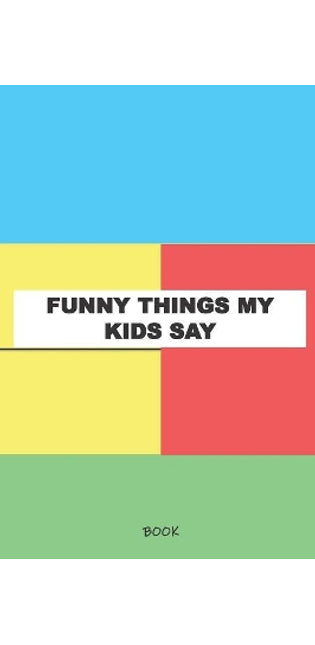 Funny Things My Kids Say Book