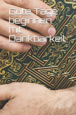 Gute Tage beginnen mit Dankbarkeit