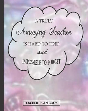 Truly Amazing Teacher Is Hard to Find and Impossible to Forget