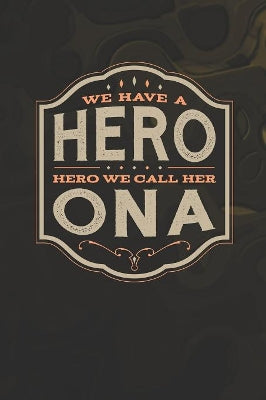 We Have A Hero We Call Her Ona