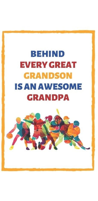 Behind Every Great Grandson Is An Awesome Grandpa