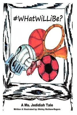 #WhatWilliBe?