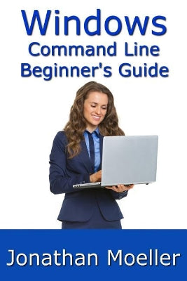 Windows Command Line Beginner's Guide - Second Edition