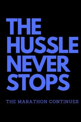 Hussle Never Stops the Marathon Continues