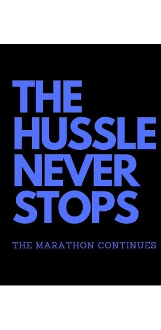 Hussle Never Stops the Marathon Continues