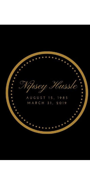 Nipsey Hussle August 15, 1985 March 31, 2019