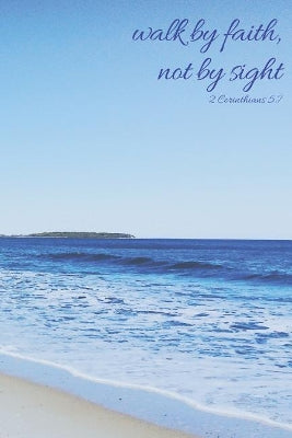 Walk by Faith, Not by Sight 2 Corinthians 5