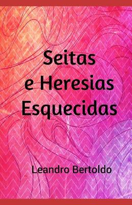 Seitas e Heresias Esquecidas