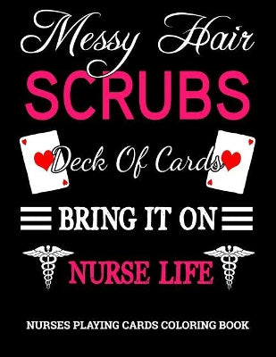Messy Hair, Scrubs, Deck Of Cards, Bring It On, Nurse Life