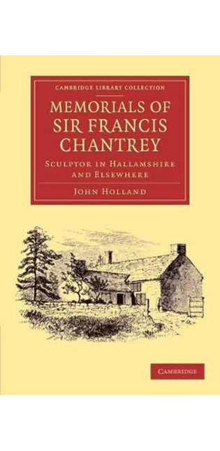 Memorials of Sir Francis Chantrey, R. A.