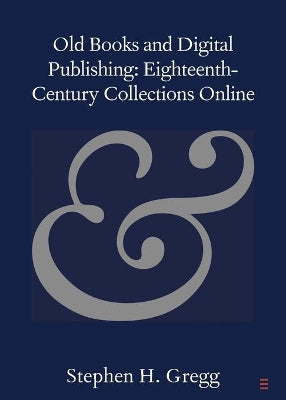 Old Books and Digital Publishing: Eighteenth-Century Collections Online