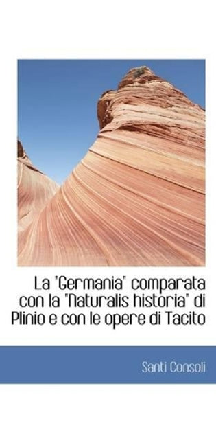 "Germania" Comparata Con La "Naturalis Historia" Di Plinio E Con Le Opere Di Tacito