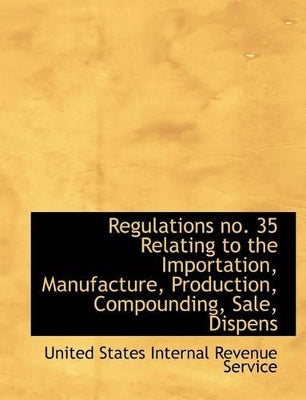 Regulations No. 35 Relating to the Importation, Manufacture, Production, Compounding, Sale, Dispens