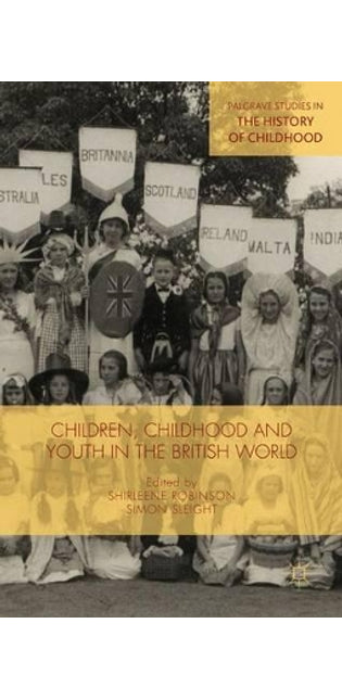 Children, Childhood and Youth in the British World