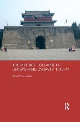 Military Collapse of China's Ming Dynasty, 1618-44
