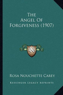 Angel of Forgiveness (1907) the Angel of Forgiveness (1907)