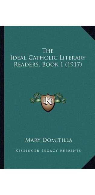 Ideal Catholic Literary Readers, Book 1 (1917)