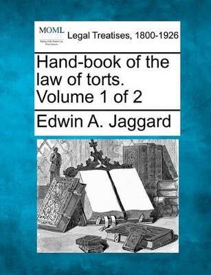 Hand-book of the law of torts. Volume 1 of 2