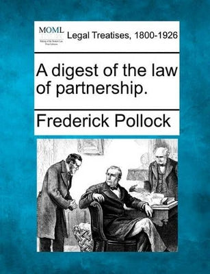 Digest of the Law of Partnership.