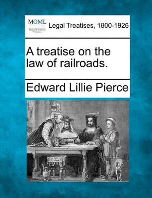 treatise on the law of railroads.