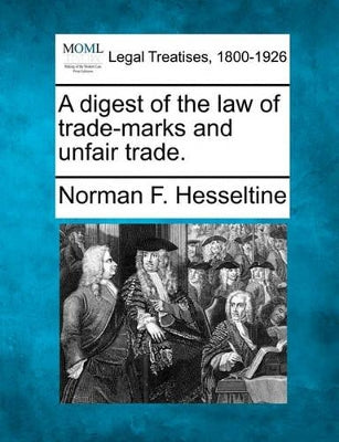 Digest of the Law of Trade-Marks and Unfair Trade.