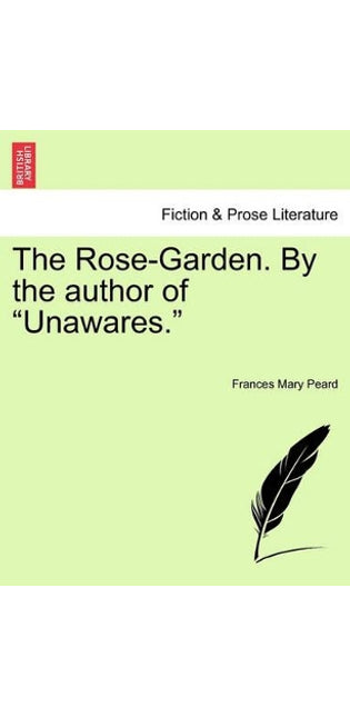 Rose-Garden. by the Author of "Unawares."
