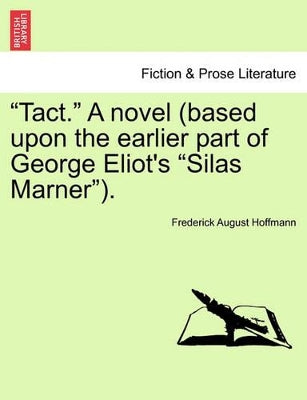 "Tact." a Novel (Based Upon the Earlier Part of George Eliot's "Silas Marner").