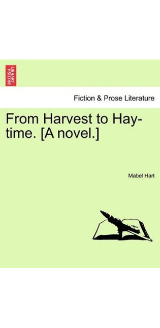 From Harvest to Hay-Time. [A Novel.] Vol. I