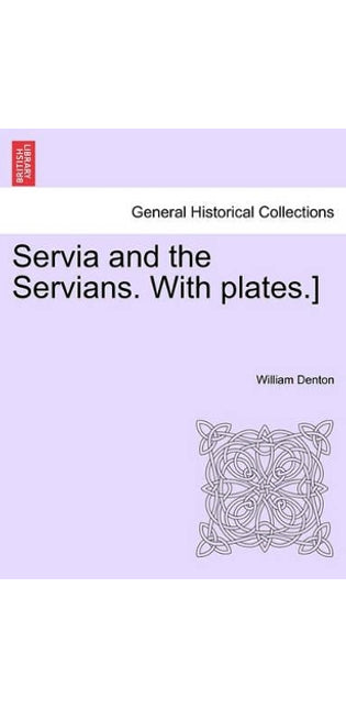 Servia and the Servians. with Plates.]