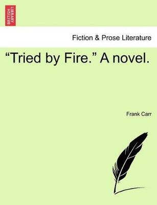 "Tried by Fire." a Novel.