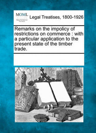 Remarks on the Impolicy of Restrictions on Commerce