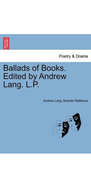 Ballads of Books. Edited by Andrew Lang. L.P.