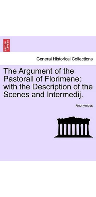 Argument of the Pastorall of Florimene