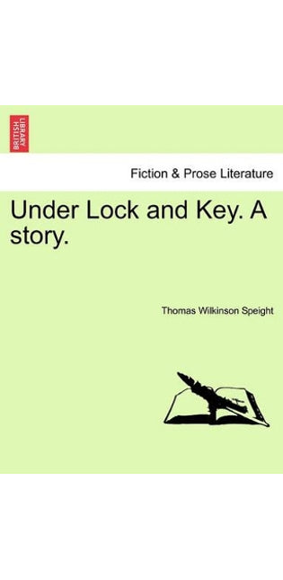 Under Lock and Key. a Story.