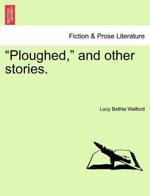"Ploughed," and Other Stories.