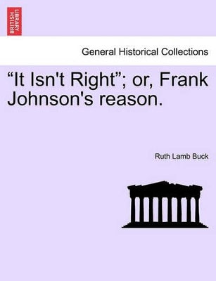 "It Isn't Right"; Or, Frank Johnson's Reason.