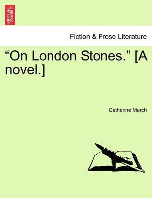 "On London Stones." [A Novel.]