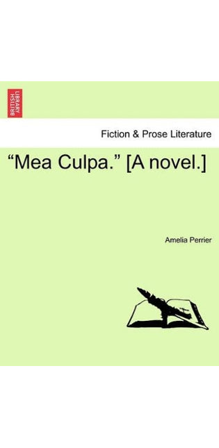 "Mea Culpa." [A Novel.]