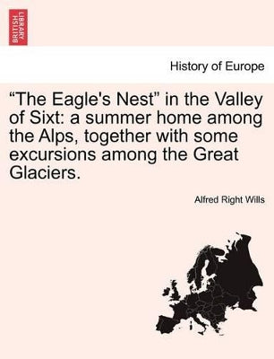 "The Eagle's Nest" in the Valley of Sixt