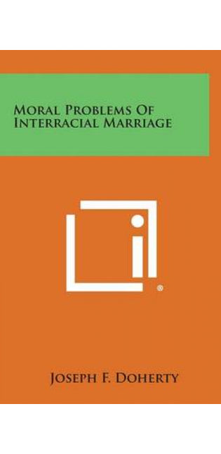 Moral Problems of Interracial Marriage