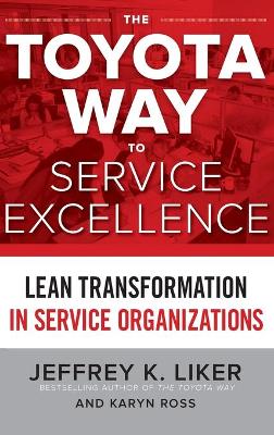 Toyota Way to Service Excellence: Lean Transformation in Service Organizations