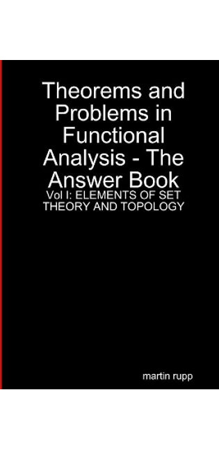 Theorems And Problems in Functional Analysis - the answer book Vol I