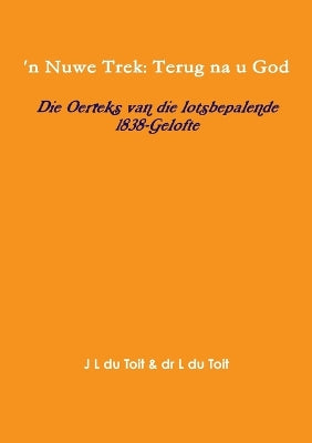 'n Nuwe Trek: Terug na u God: Die Oerteks van die lotsbepalende 1838-Gelofte