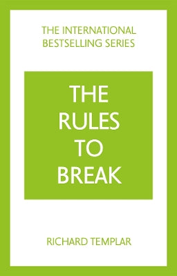 Rules to Break: A personal code for living your life, your way (Richard Templar's Rules)
