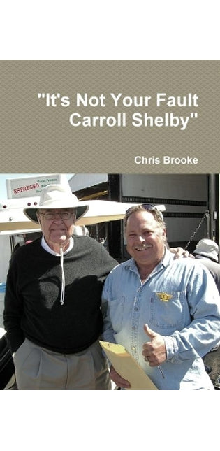 "It's Not Your Fault Carroll Shelby"