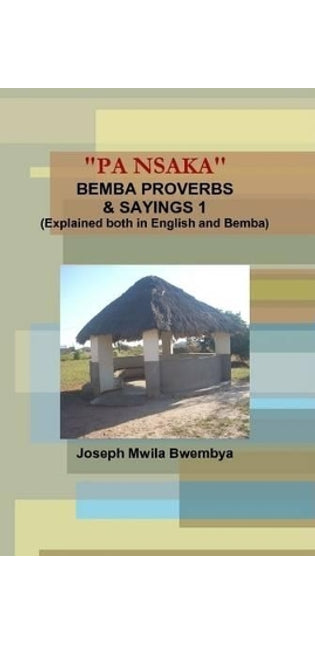"Pa Nsaka" Bemba Proverbs & Sayings 1 (Explained Both in English and Bemba)